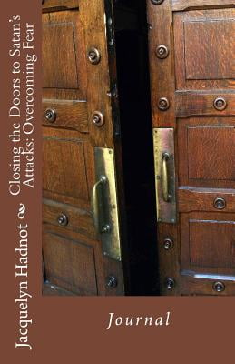 Closing the Doors to Satans Attacks: Overcoming Fear